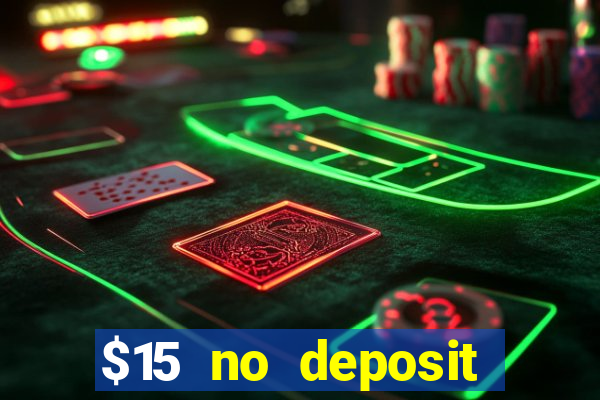 $15 no deposit bonus casino max