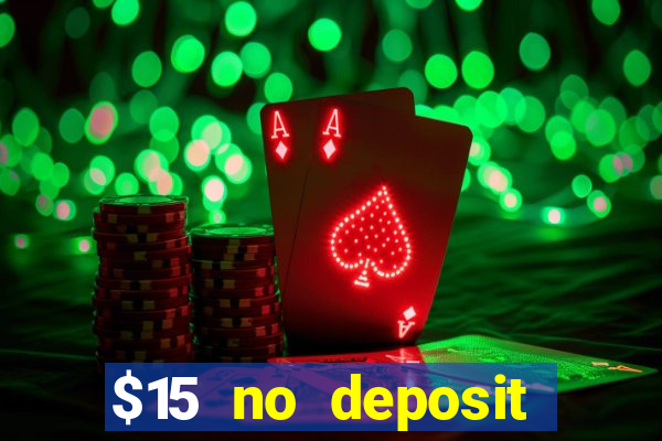 $15 no deposit bonus casino max