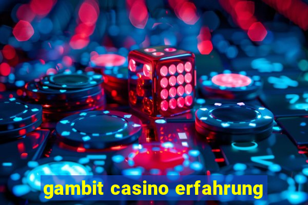 gambit casino erfahrung