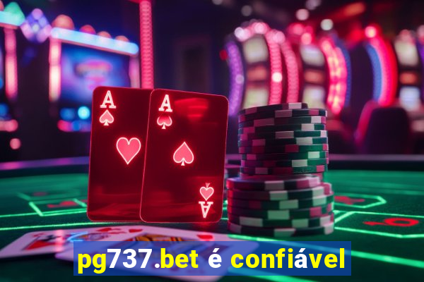 pg737.bet é confiável