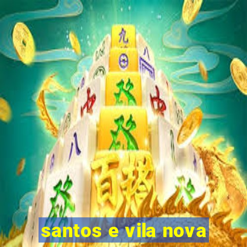 santos e vila nova