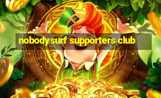 nobodysurf supporters club