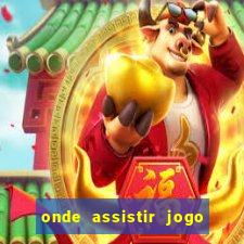 onde assistir jogo do flu