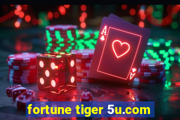 fortune tiger 5u.com