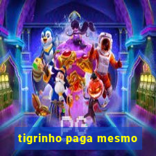 tigrinho paga mesmo