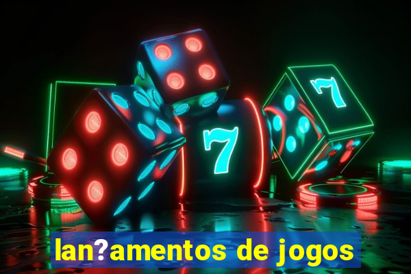 lan?amentos de jogos