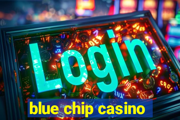 blue chip casino