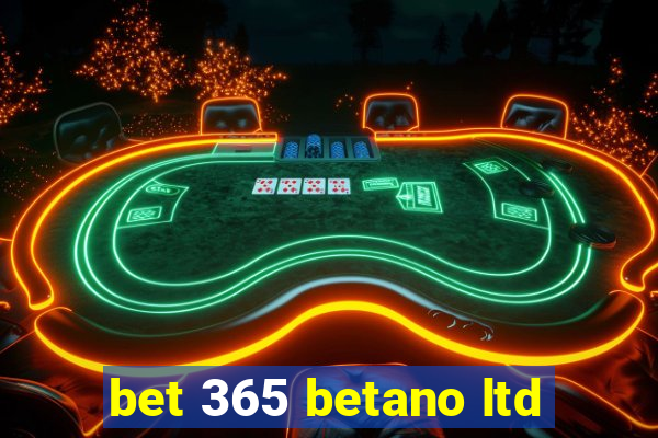 bet 365 betano ltd