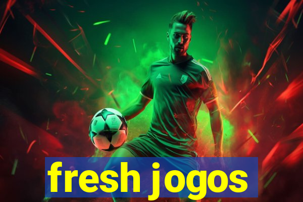 fresh jogos