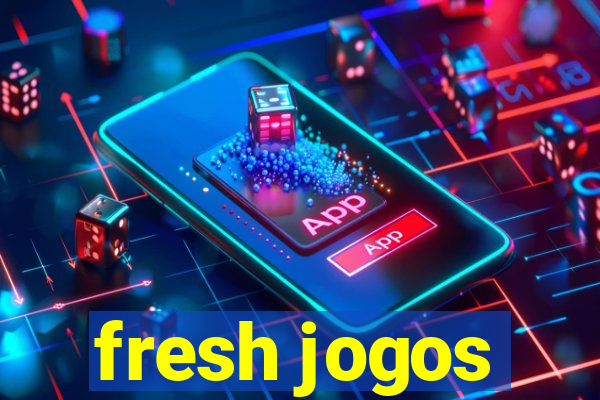 fresh jogos