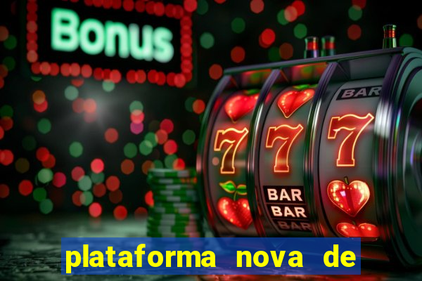 plataforma nova de jogo de aposta