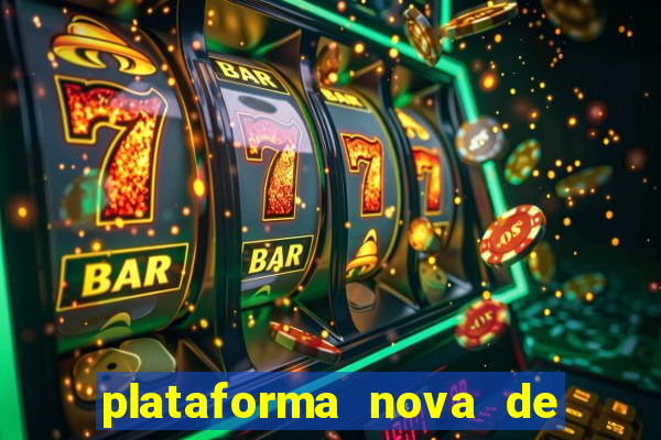 plataforma nova de jogo de aposta