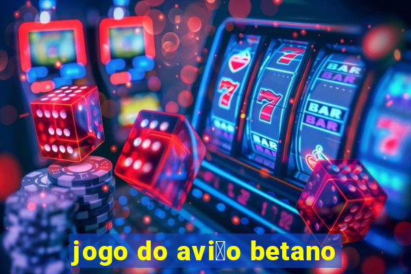 jogo do avi茫o betano