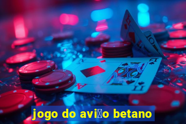 jogo do avi茫o betano