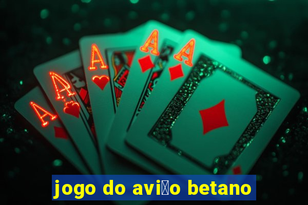 jogo do avi茫o betano