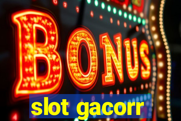 slot gacorr