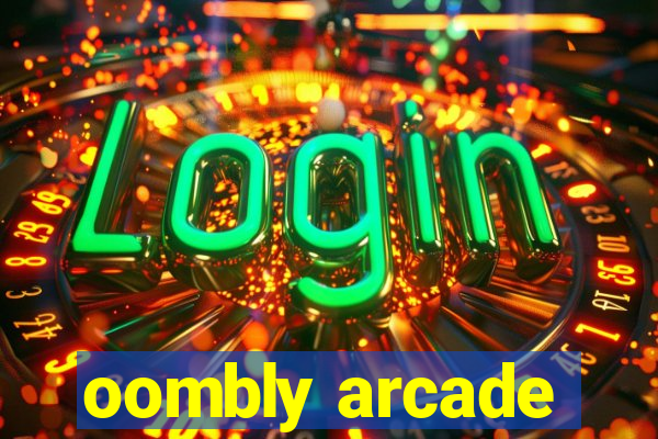 oombly arcade