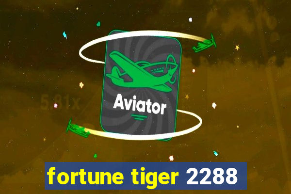 fortune tiger 2288