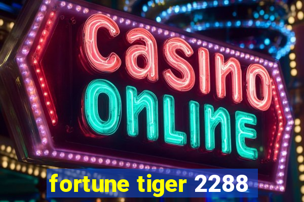 fortune tiger 2288