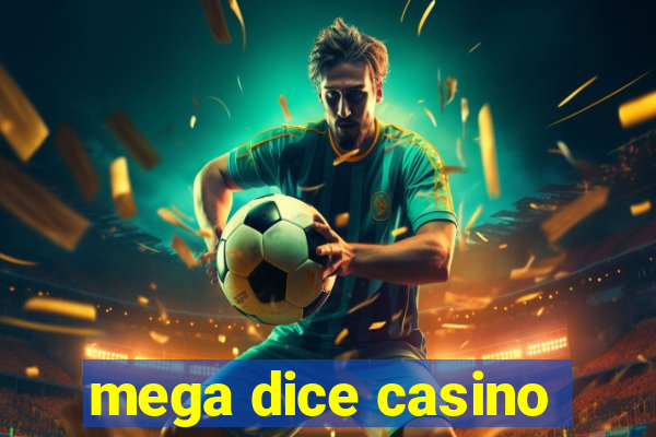 mega dice casino