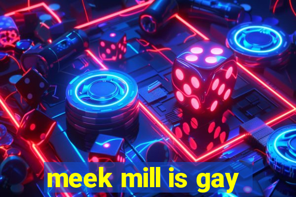 meek mill is gay