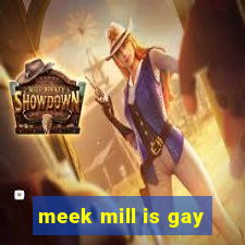 meek mill is gay