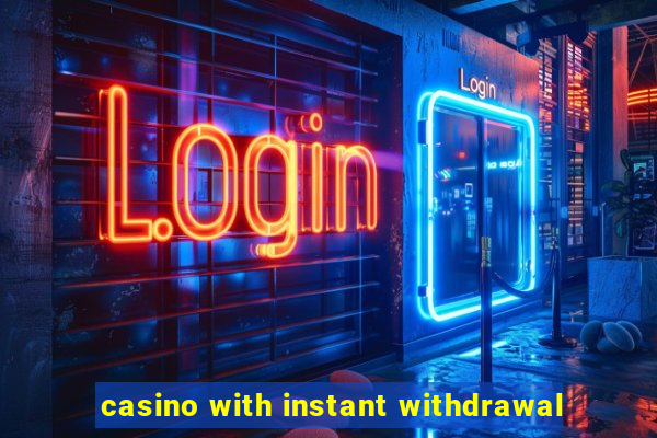 casino with instant withdrawal