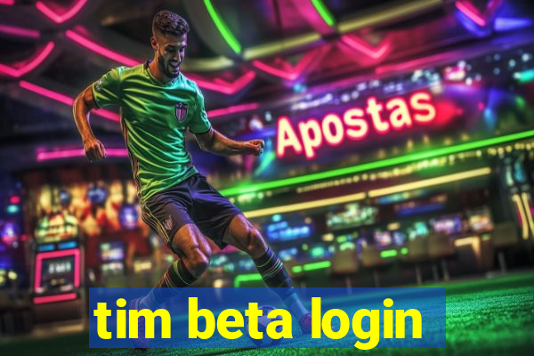 tim beta login