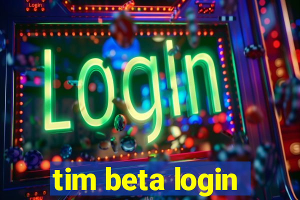 tim beta login