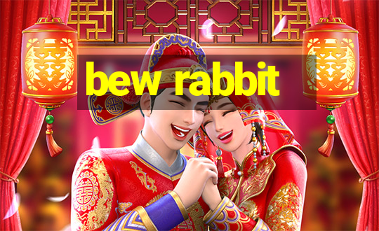 bew rabbit