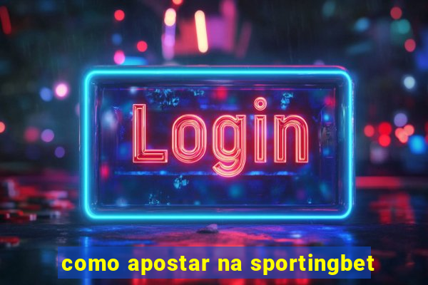 como apostar na sportingbet