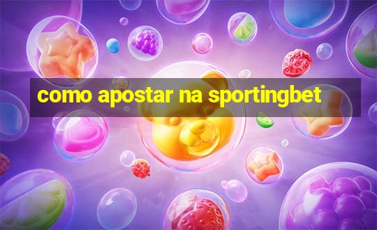 como apostar na sportingbet