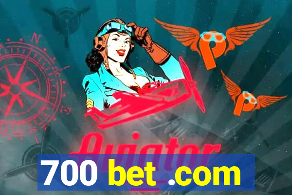 700 bet .com