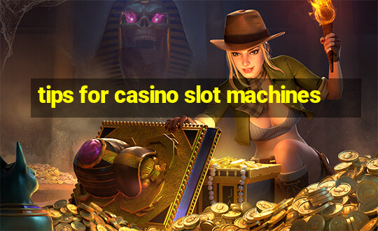 tips for casino slot machines