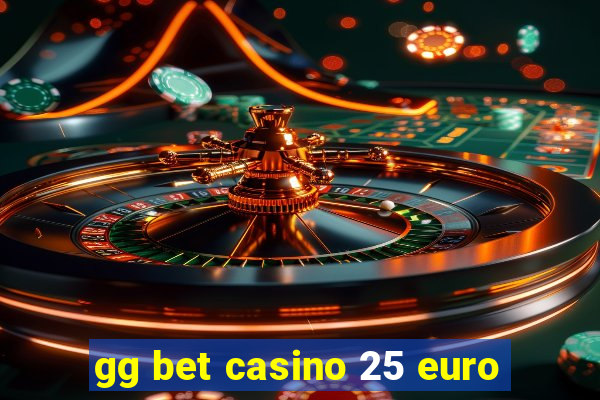 gg bet casino 25 euro