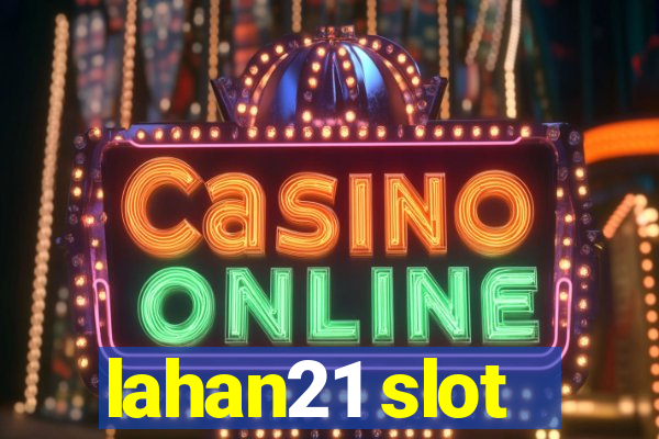 lahan21 slot