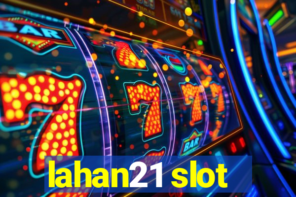 lahan21 slot