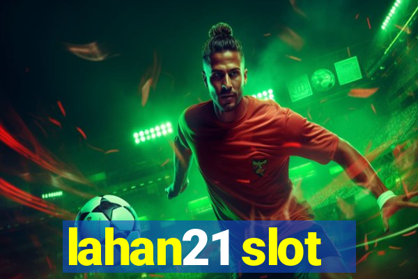 lahan21 slot