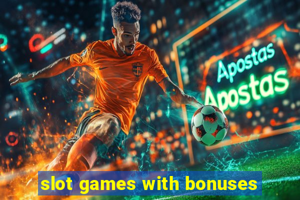 slot games with bonuses