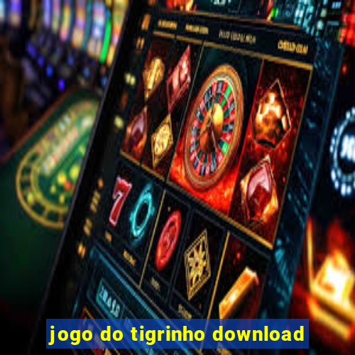 jogo do tigrinho download