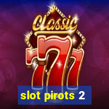 slot pirots 2