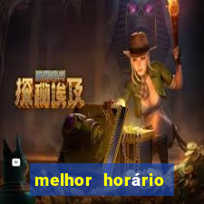 melhor horário fortune tiger