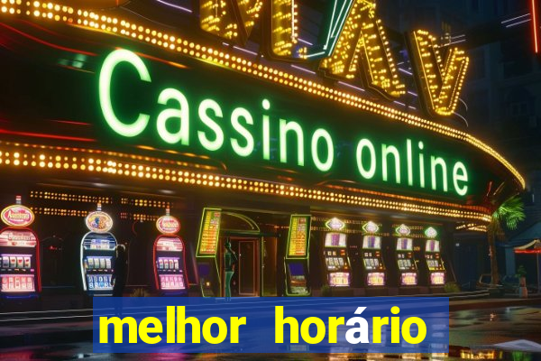 melhor horário fortune tiger