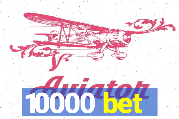 10000 bet