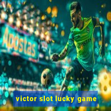 victor slot lucky game