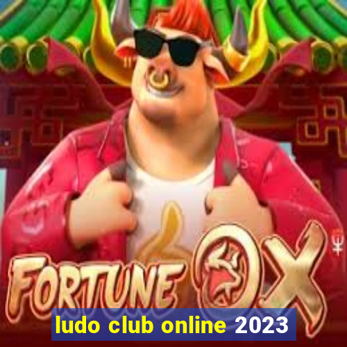 ludo club online 2023