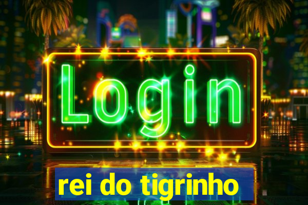 rei do tigrinho