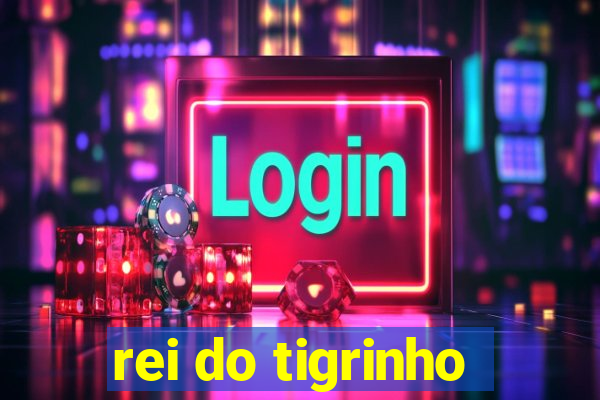 rei do tigrinho