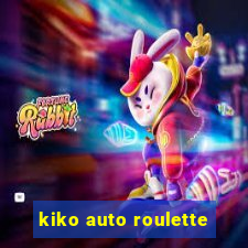 kiko auto roulette