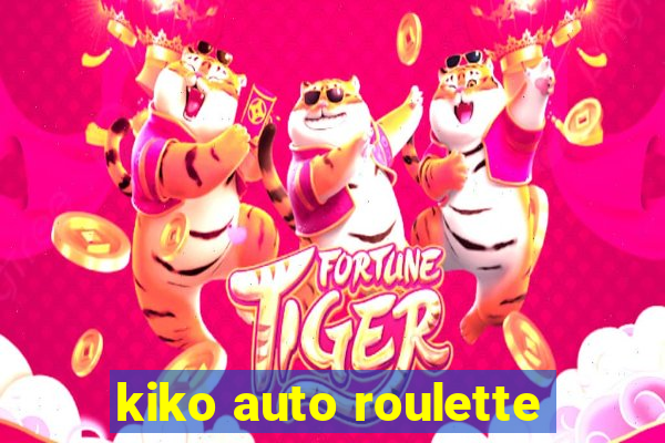 kiko auto roulette